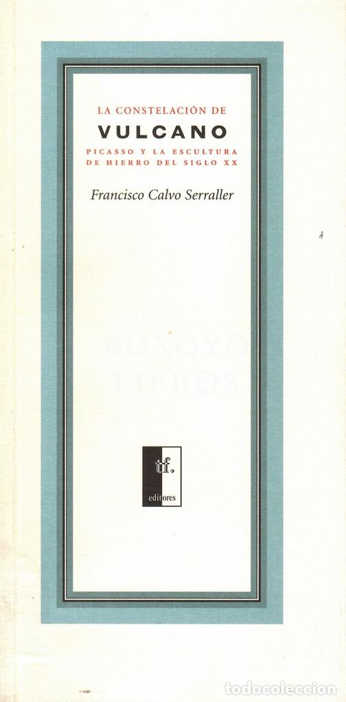 Livros em segunda m&atilde;o: CALVO SERRALLER, Francisco. La constelaci&oacute;n de Vulcano. Picasso y la escultura de hierro del siglo X