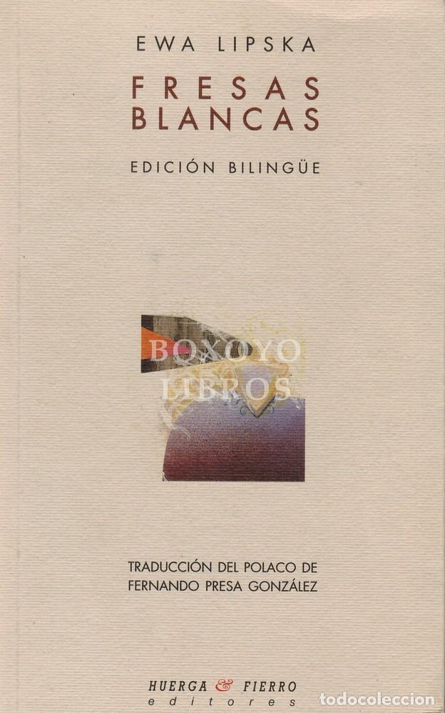 Livros em segunda m&atilde;o: LIPSKA, Ewa. Fresas blancas. Edici&oacute;n biling&uuml;e. traducci&oacute;n del polaco y pr&oacute;logo de Fernando Presa Gon