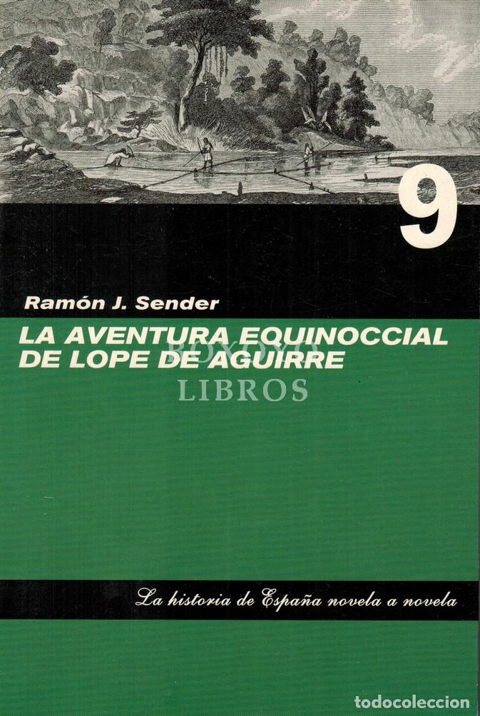 Livros em segunda m&atilde;o: SENDER, Ram&oacute;n J. La aventura equinoccial de Lope de Aguirre