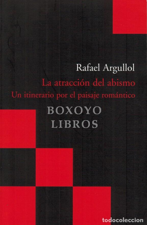 Livros em segunda m&atilde;o: ARGULLOL, Rafael. La atracci&oacute;n del abismo. Un itinerario por el paisaje rom&aacute;ntico