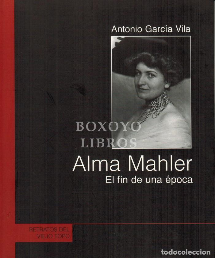 Livros em segunda m&atilde;o: GARC&Iacute;A VILA, Antonio. Alma Mahler. El fin de una &eacute;poca