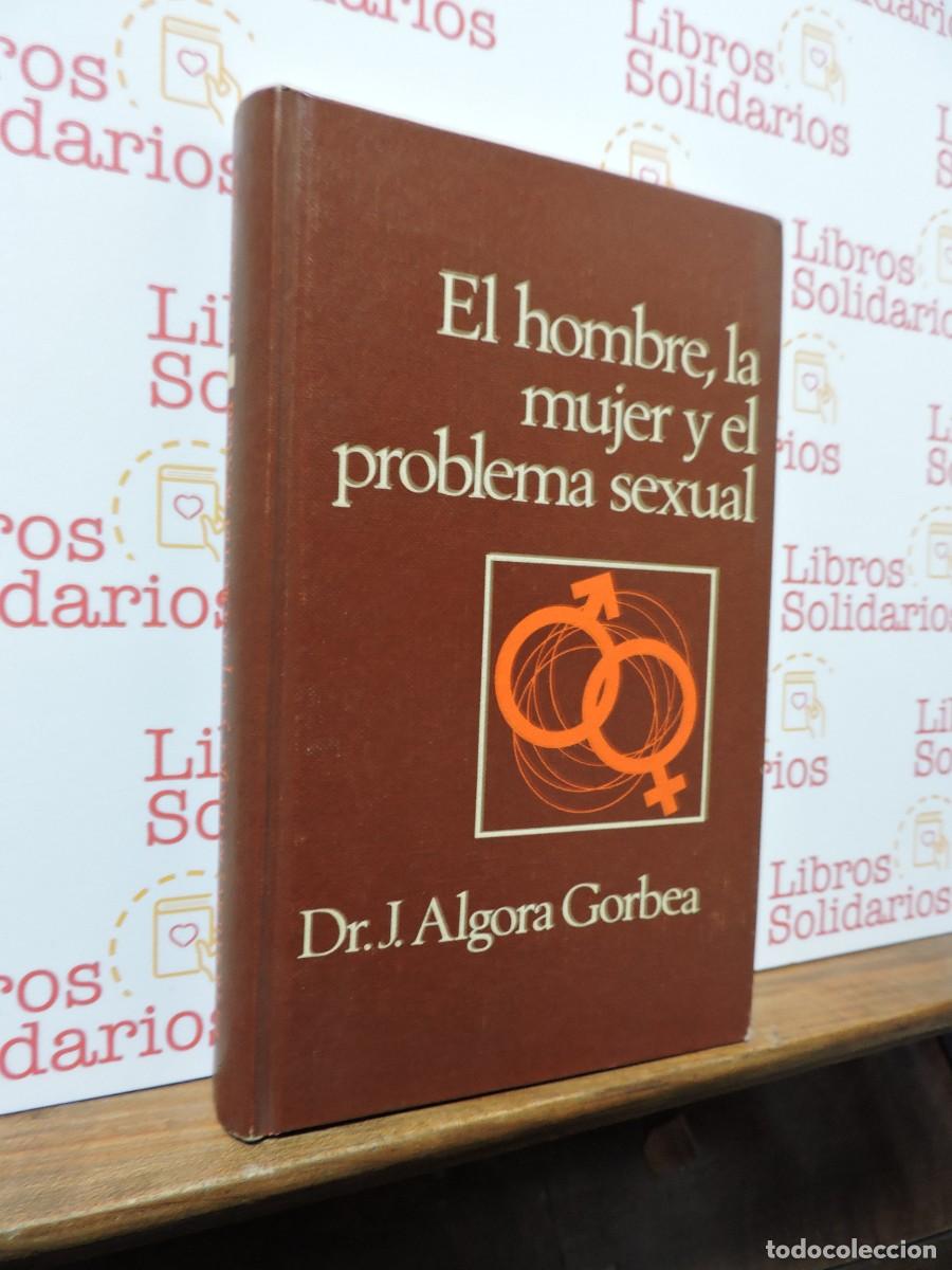 Libros: El hombre, la mujer y el problema sexual. ALGORA GORBEA. C&iacute;rculo de Lectores. Barcelona, 1964