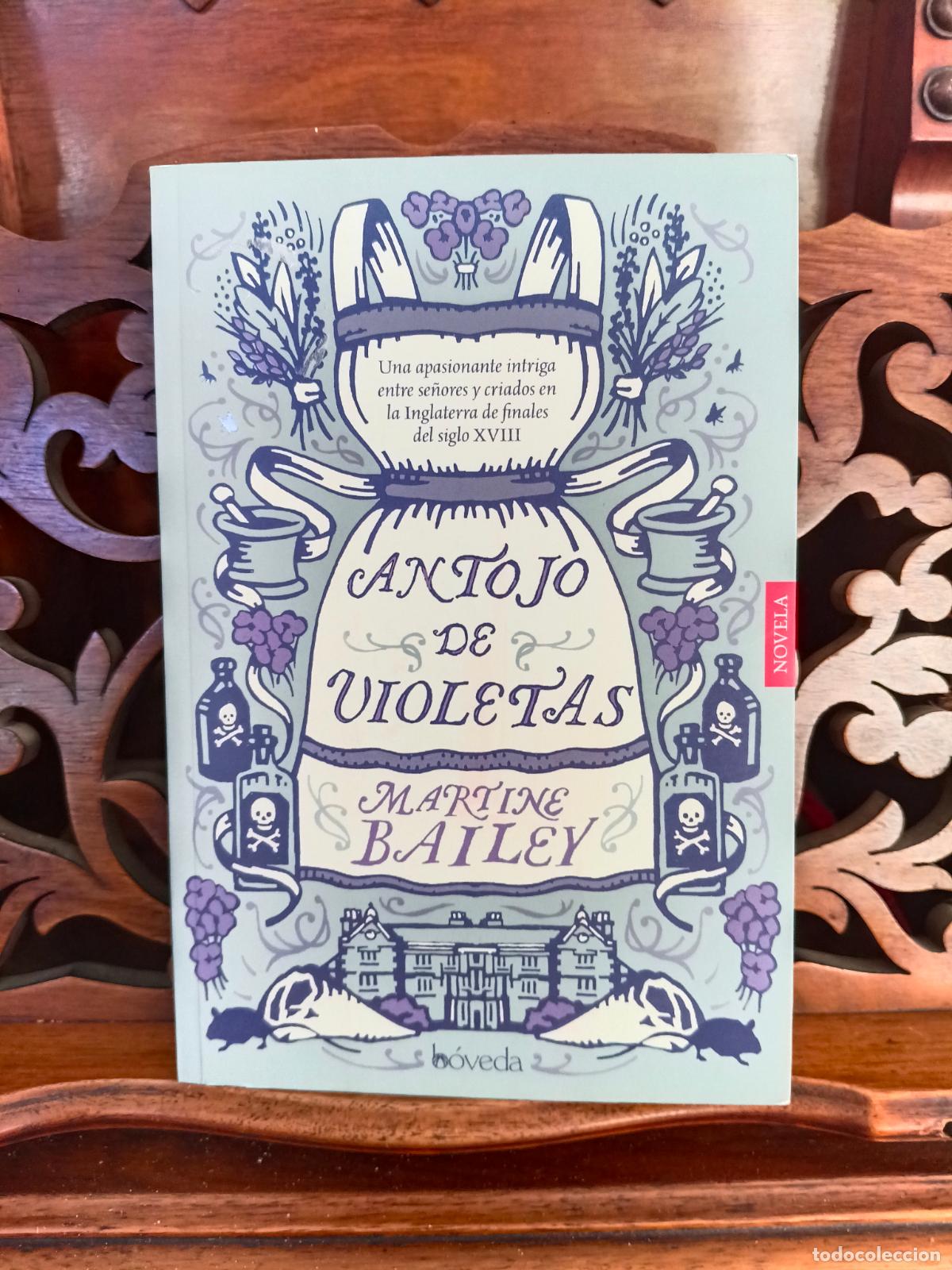 Libros: ANTOJO DE VIOLETAS, MARTINE BAILEY. BOVEDA 2015