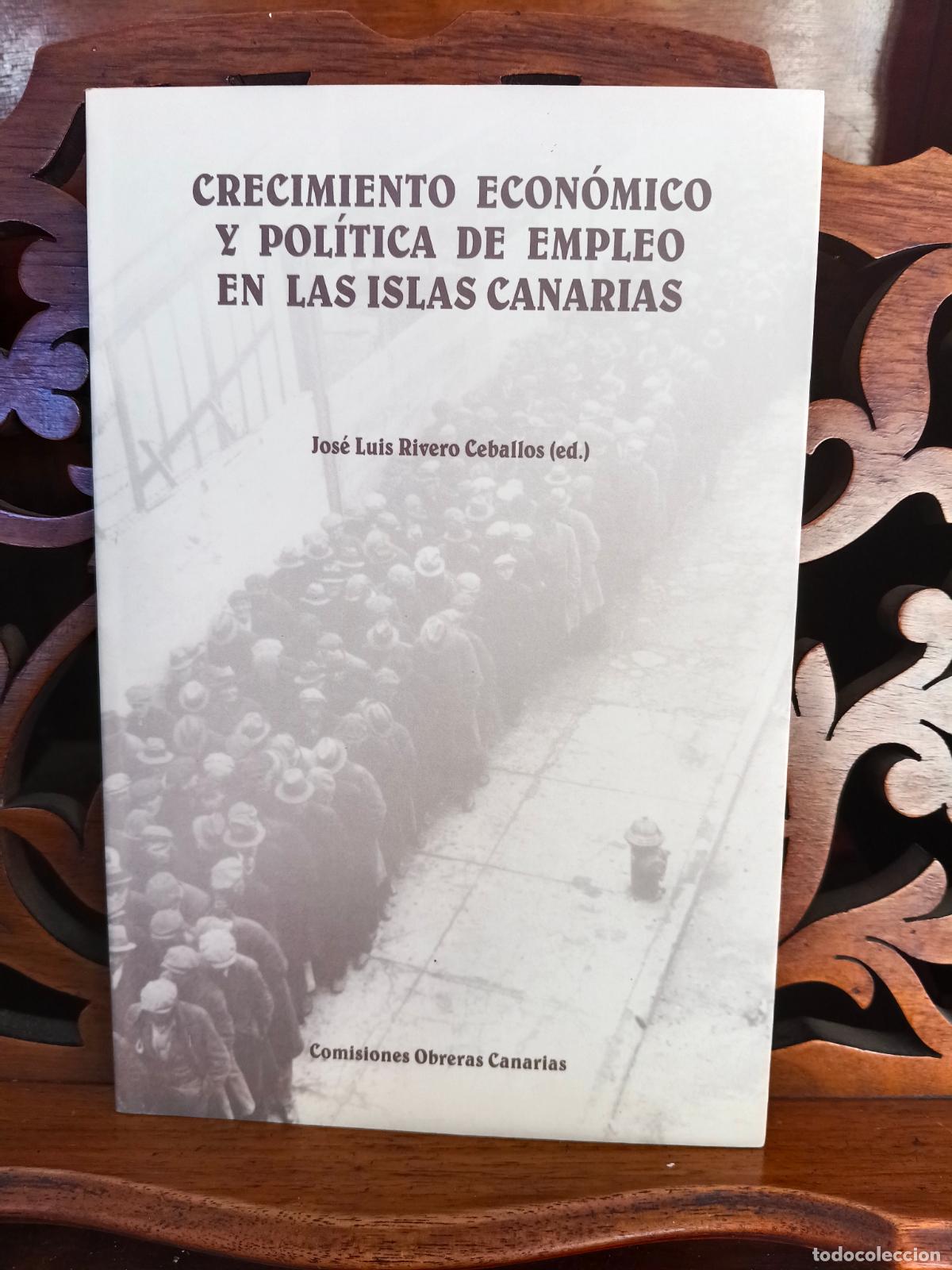 Libros: CRECIMIENTO ECONOMICO Y POLITICA DE EMPLEO EN LAS ISLAS CANARIAS, JOSE LUIS RIVERO CEBALLOS. 2000
