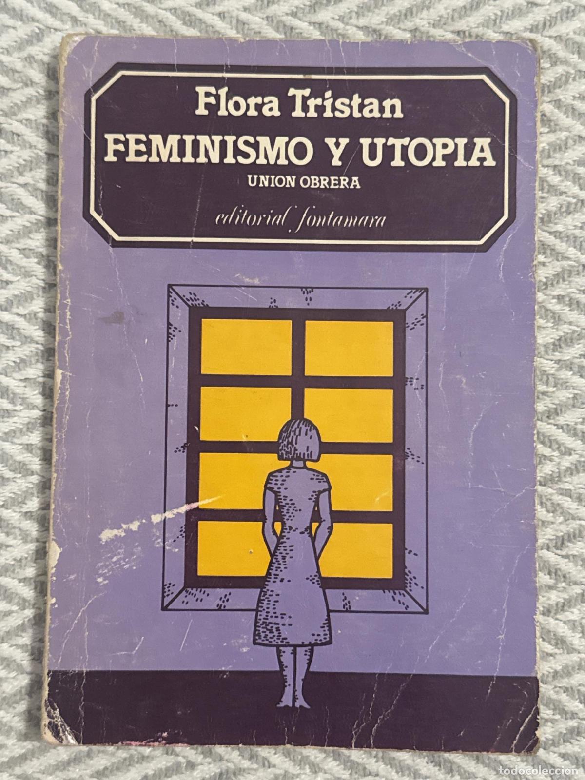 Libros: Feminismo y utop&iacute;a. Uni&oacute;n obrera - Flora Tristan
