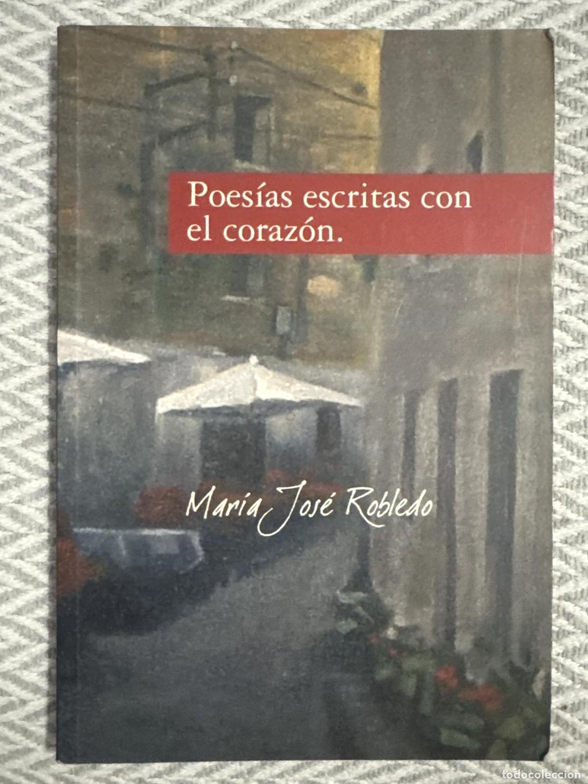Libros: Poes&iacute;as escritas con el coraz&oacute;n - Mar&iacute;a Jos&eacute; Robledo