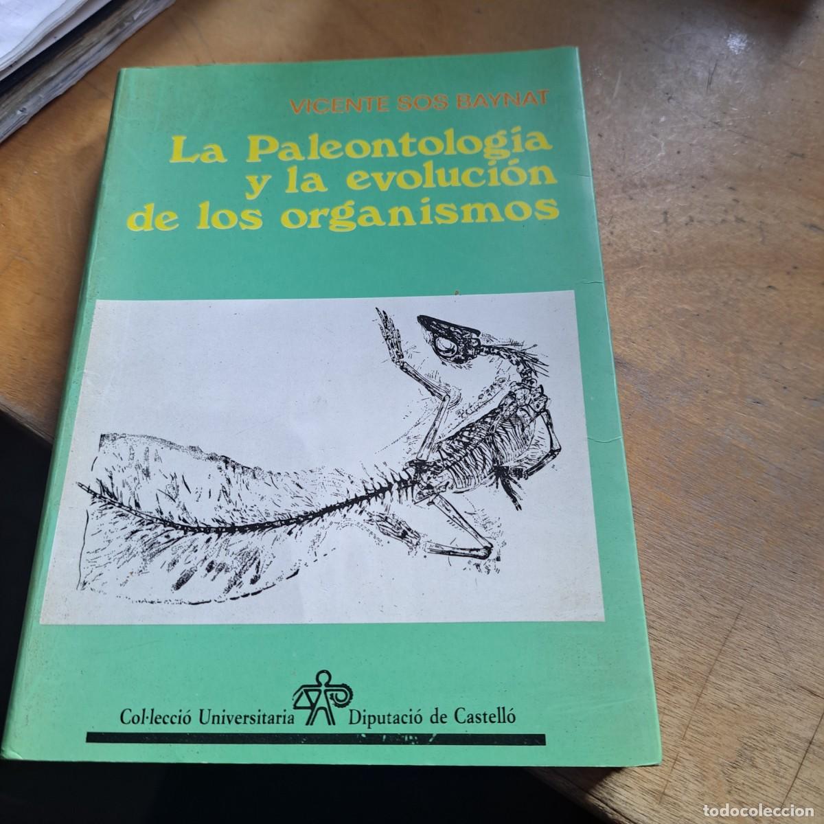 Libros: La Paleontolog&iacute;a y la evoluci&oacute;n de los organismos - Vicente Sos Baynat BUEN ESTADO RUSTICA 22 CM CA