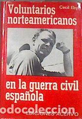 Libros: Voluntarios norteamericanos en la Guerra Civil Espa&ntilde;ola - Eby, Cecil