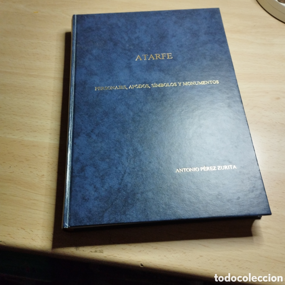 Libros: Atarfe. Personajes, apodos, s&iacute;mbolos y monumentos. Antonio P&eacute;rez Zurita. 2003.