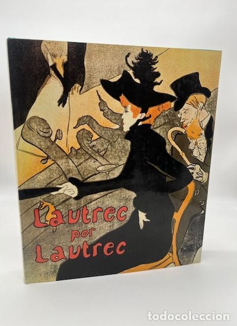 Libros: HUISMAN, P; DORTU, M.G. - Lautrec por Lautrec.