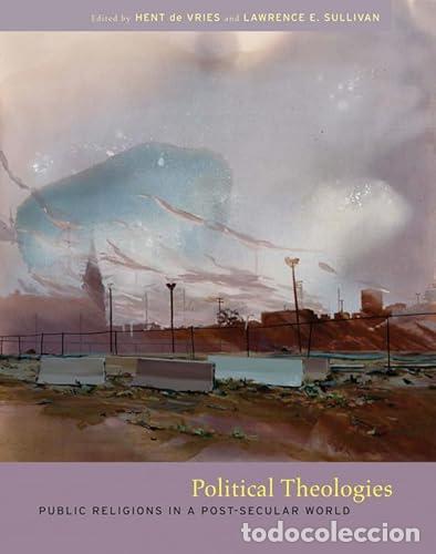 Libros: Political Theologies : Public Religions in a Post-Secular World - Hent de Vries, Lawrence Sullivan
