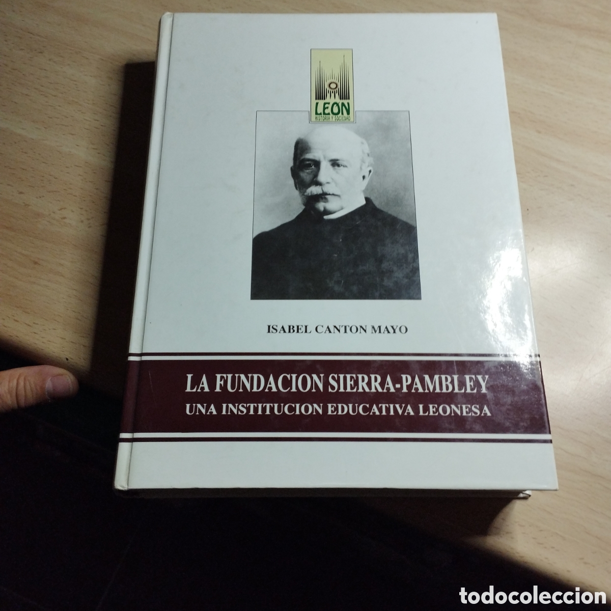 Libros: La fundaci&oacute;n Sierra- Pambley. Una instituci&oacute;n educativa leonesa. Isabel Canton Mayo. 1995. Univ Le&oacute;n