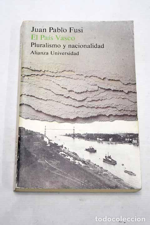 Libros: El pa&iacute;s vasco: pluralismo y nacionalidad.- Fusi, Juan Pablo