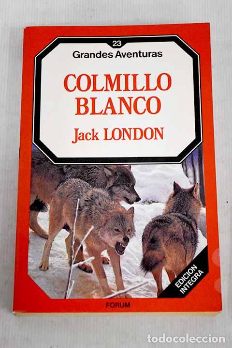 Libros: Colmillo Blanco: London, Jack.- London, Jack
