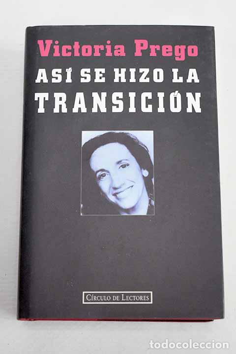 Libros: As&iacute; se hizo la transici&oacute;n.- Prego, Victoria