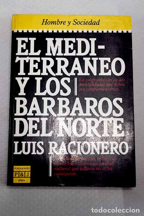 B&uuml;cher: El Mediterr&aacute;neo y los b&aacute;rbaros del norte.- Racionero, Luis