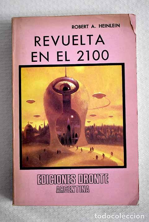 Livres: Revuelta en el 2100: Heinlein, Robert A..- Heinlein, Robert A.