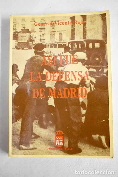 Libros: As&iacute; fue la defensa de Madrid: (aportaci&oacute;n a la historia de la guerra de Espa&ntilde;a, 1936-1939)