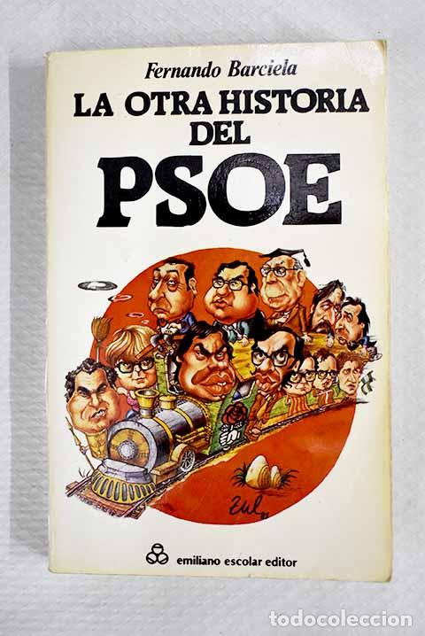 Libros: La otra historia del PSOE: Fernando Barciela.- Barciela, Fernando