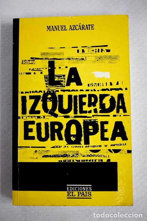 Libros: La izquierda europea.- Azc&aacute;rate, Manuel