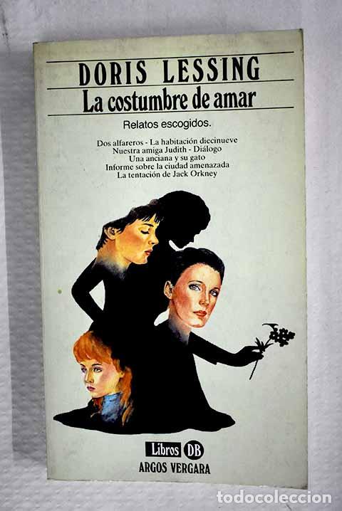 Libros: La costumbre de amar.- Lessing, Doris