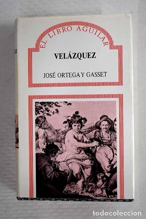 Libros: Vel&aacute;zquez: Ortega y Gasset, Jos&eacute;.- Ortega y Gasset, Jos&eacute;