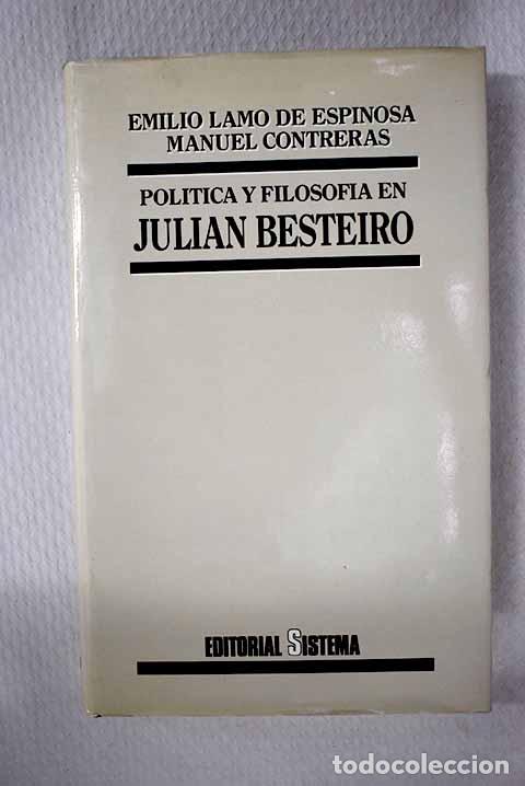 Libros: Pol&iacute;tica y filosof&iacute;a en Juli&aacute;n Besteiro.- Lamo de Espinosa, Emilio