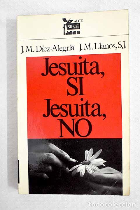 Libros: Jesuita s&iacute;, jesuita, no.- D&iacute;ez-Alegr&iacute;a, Jos&eacute; Mar&iacute;a