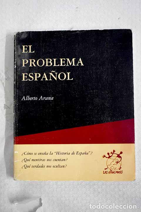 Libros: El problema espa&ntilde;ol: Arana, Alberto.- Arana, Alberto