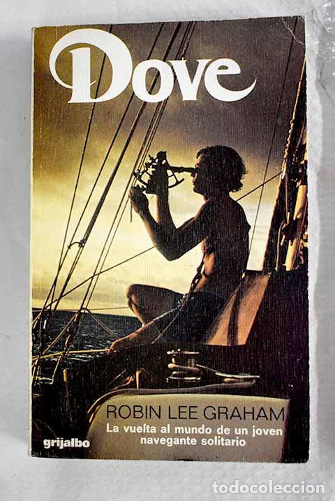 Libros: La traves&iacute;a del Dove: La vuelta al mundo de un navegante solitario.- Graham, Robin Lee