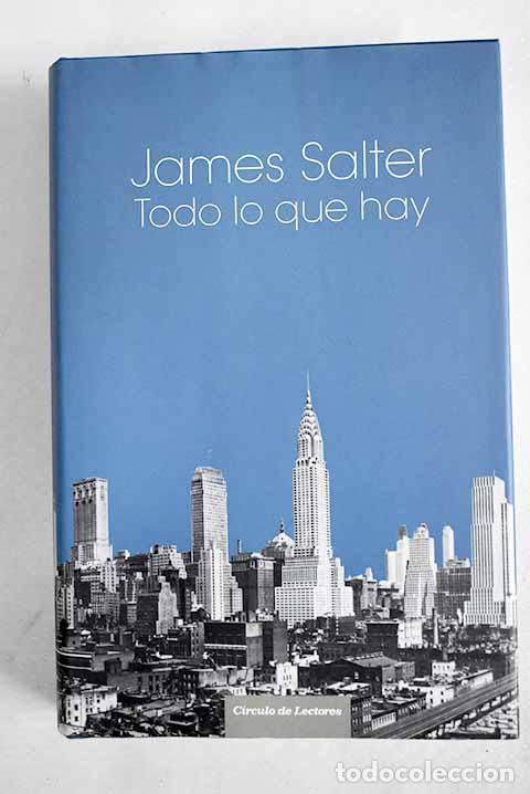 Libros: Todo lo que hay: Salter, James.- Salter, James