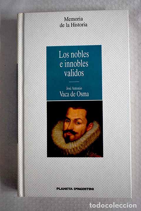 Libros: Los nobles e innobles validos.- Vaca de Osma, Jos&eacute; Antonio