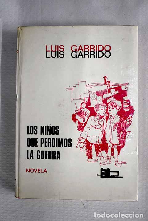 Libros: Los ni&ntilde;os que perdimos la guerra.- Garrido, Luis