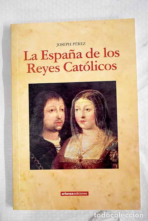 Libros: La Espa&ntilde;a de los Reyes Cat&oacute;licos.- P&eacute;rez, Joseph