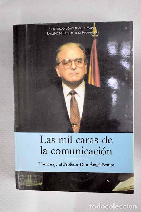 Libros: Las mil caras de la comunicaci&oacute;n: homenaje al profesor Don &Aacute;ngel Benito, tomo I