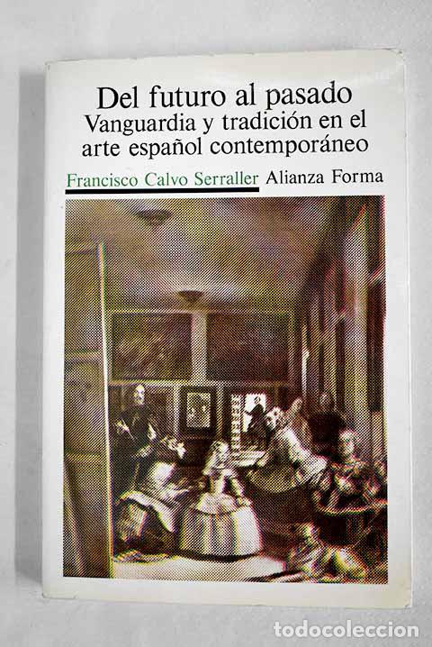B&uuml;cher: Del futuro al pasado: vanguardia y tradici&oacute;n en el arte espa&ntilde;ol contempor&aacute;neo