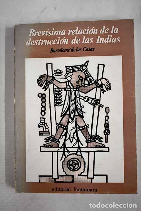 Libros: Brev&iacute;sima relaci&oacute;n de la destrucci&oacute;n de las Indias: [Vida de Fray Bartolom&eacute; de las Casas