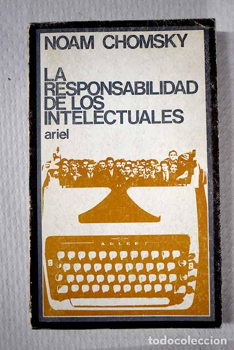 Libros: La responsabilidad de los intelectuales y otros ensayos hist&oacute;ricos y pol&iacute;ticos: .- Chomsky, Noam