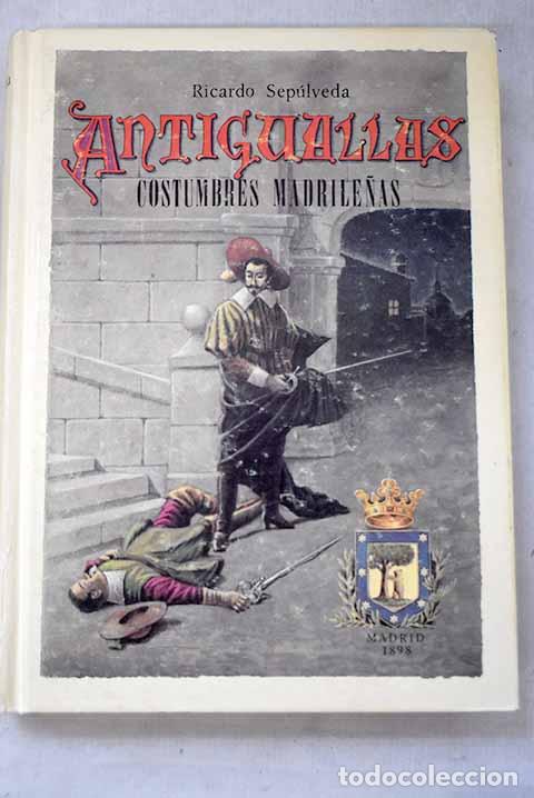 Libros: Antiguallas: cr&oacute;nicas, descripciones y costumbres espa&ntilde;olas en los siglos pasados