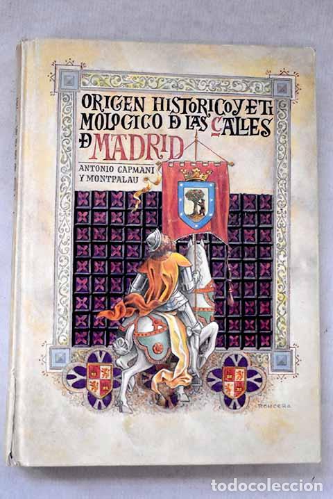 Libros: Origen hist&oacute;rico y etimol&oacute;gico de las calles de Madrid.- Capmani y Montpalau, Antonio de