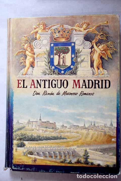 Libros: El antiguo Madrid: paseos hist&oacute;rico-anecd&oacute;ticos por las calles y casas de esta villa