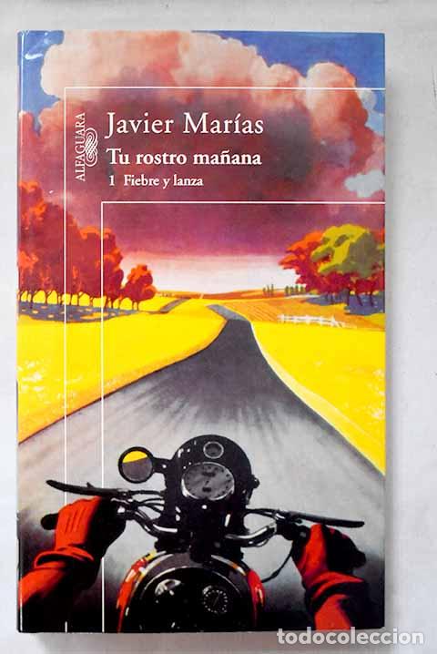 Libros: Tu rostro ma&ntilde;ana, tomo 1. Fiebre y lanza.- Mar&iacute;as, Javier
