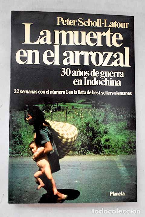 Libros: La muerte en el arrozal: 30 a&ntilde;os de guerra en Indochina.- Scholl-Latour, Peter