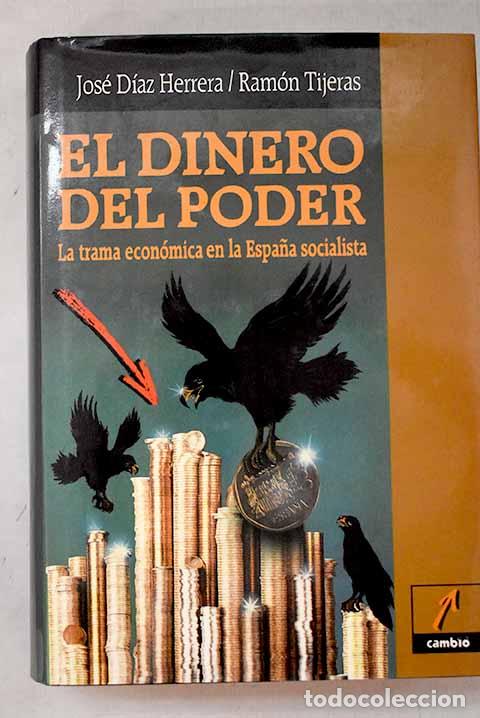 Libros: El dinero del poder: la trama econ&oacute;mica en la Espa&ntilde;a socialista.- D&iacute;az Herrera, Jos&eacute;