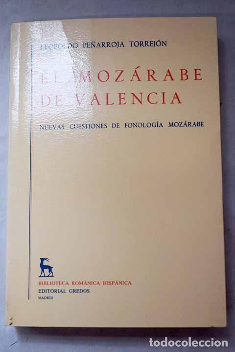 B&uuml;cher: El moz&aacute;rabe de Valencia: nuevas cuestiones de fonolog&iacute;a moz&aacute;rabe.- Pe&ntilde;arroja Torrej&oacute;n, Leopoldo