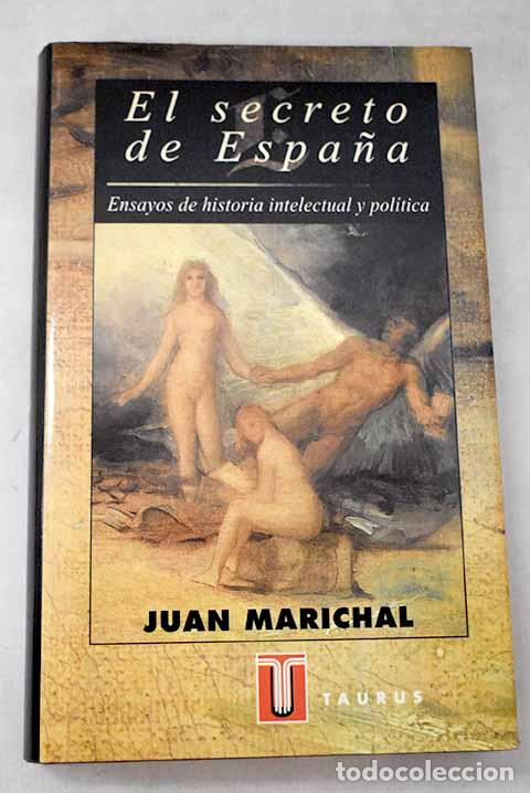 Livros em segunda m&atilde;o: El secreto de Espa&ntilde;a: ensayos de historia intelectual y pol&iacute;tica.- Marichal, Juan