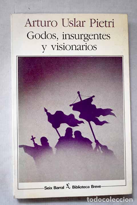 Livros em segunda m&atilde;o: Godos, insurgentes y visionarios.- Uslar Pietri, Arturo