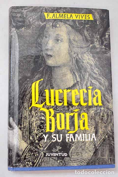 Livres: Lucrecia Borja y su familia.- Almela y Vives, Francisco