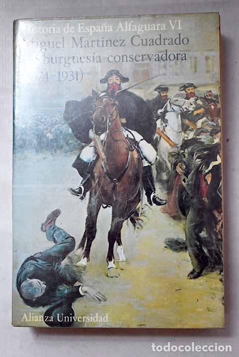 Libri di seconda mano: La burgues&iacute;a conservadora: (1874-1931).- Mart&iacute;nez Cuadrado, Miguel