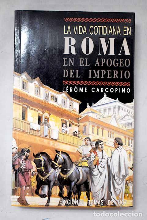 Libri di seconda mano: La vida cotidiana en Roma en el apogeo del Imperio.- Carcopino, J&eacute;rome